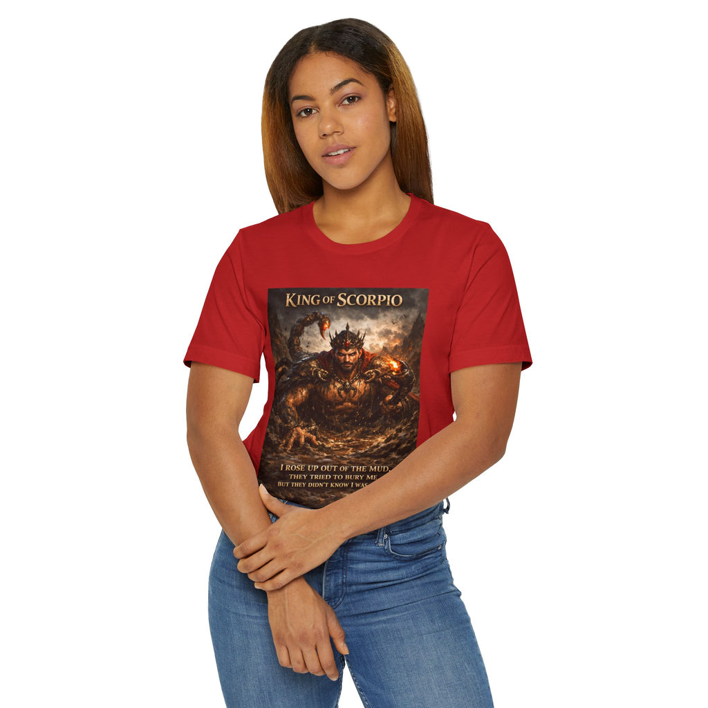 King of Scorpio T-Shirt — Zodiac Scorpio Graphic Tee ("I Rise Up Out of the Muck")