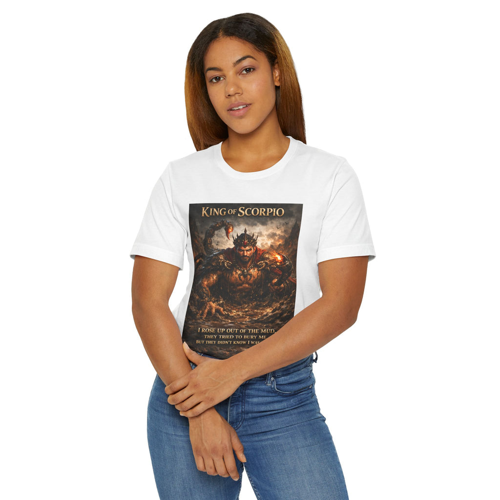 King of Scorpio T-Shirt — Zodiac Scorpio Graphic Tee ("I Rise Up Out of the Muck")