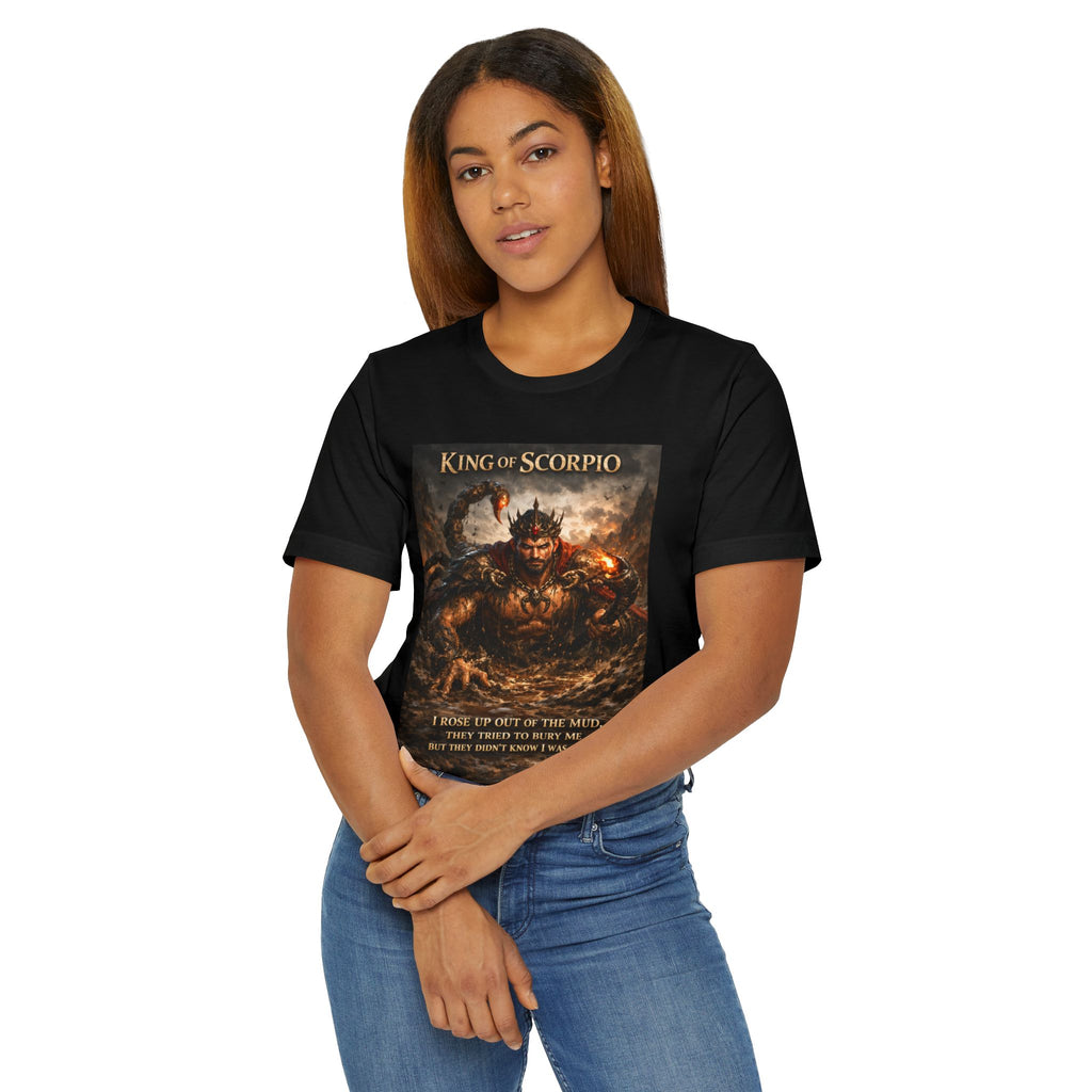 King of Scorpio T-Shirt — Zodiac Scorpio Graphic Tee ("I Rise Up Out of the Muck")